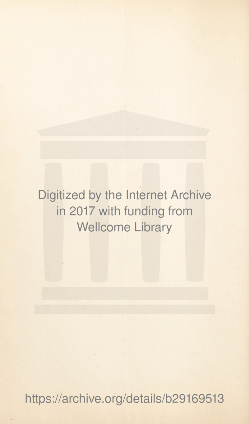 Digitized by the Internet Archive in 2017 with funding from Wellcome Library https://archive.org/details/b29169513