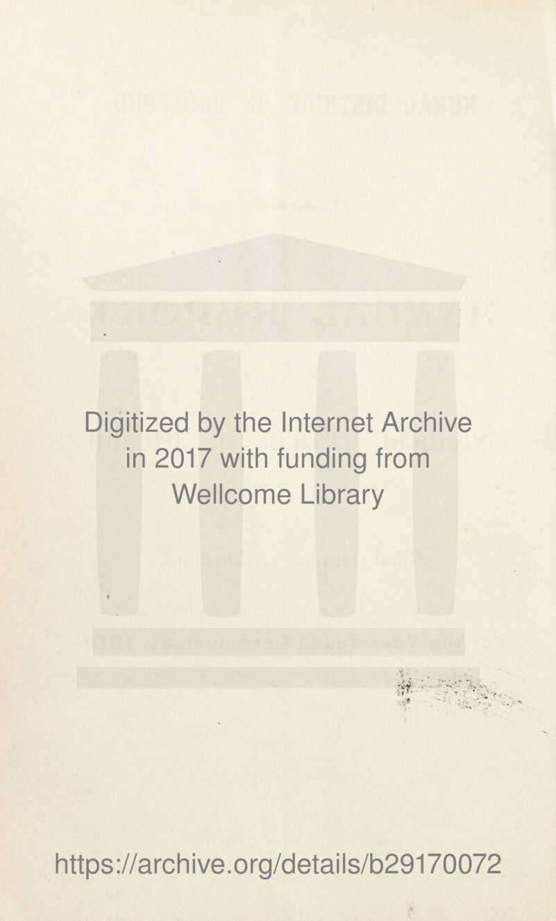 Digitized by the Internet Archive in 2017 with funding from Wellcome Library https://archive.org/details/b29170072