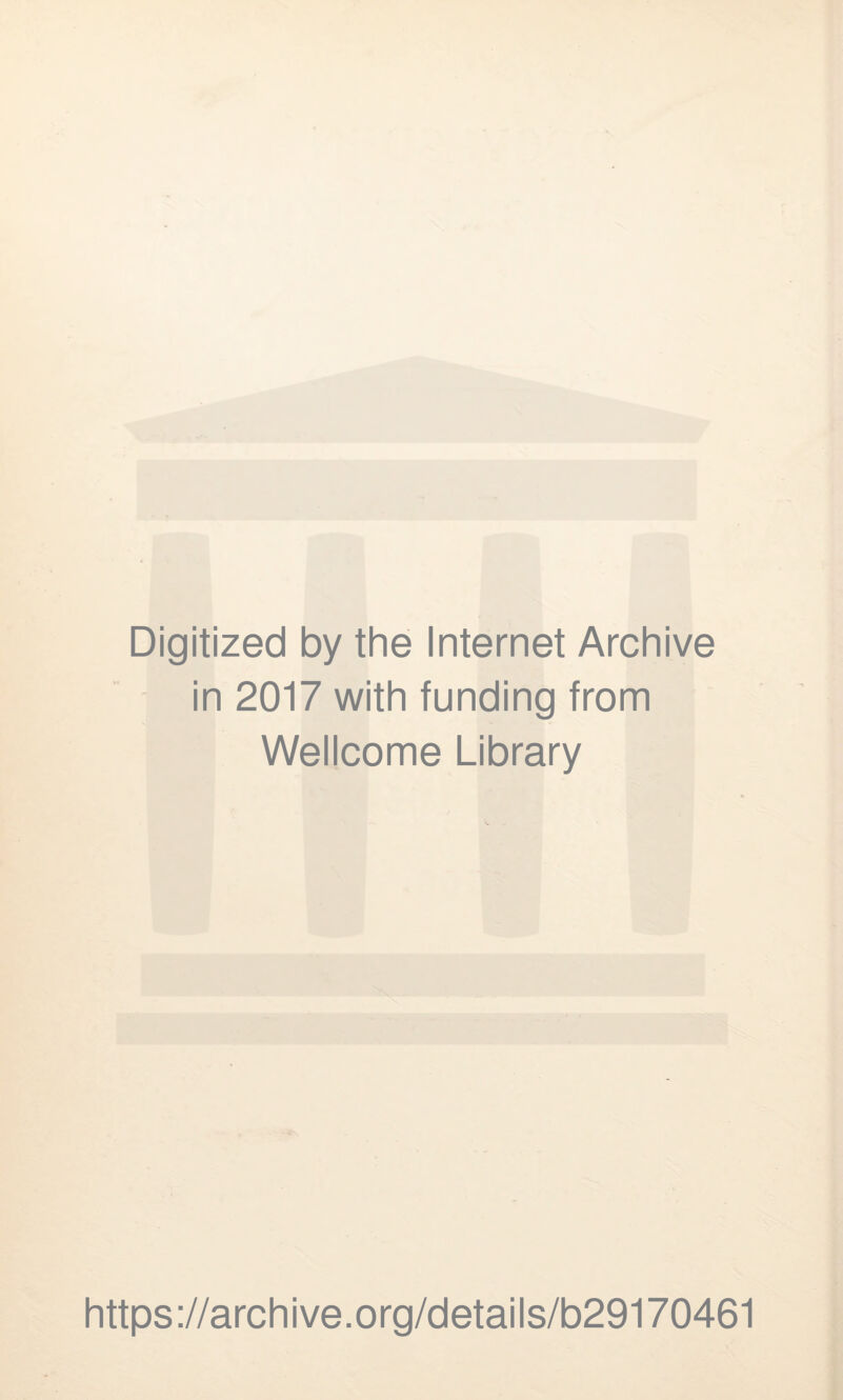 Digitized by the Internet Archive in 2017 with funding from Wellcome Library https://archive.org/details/b29170461