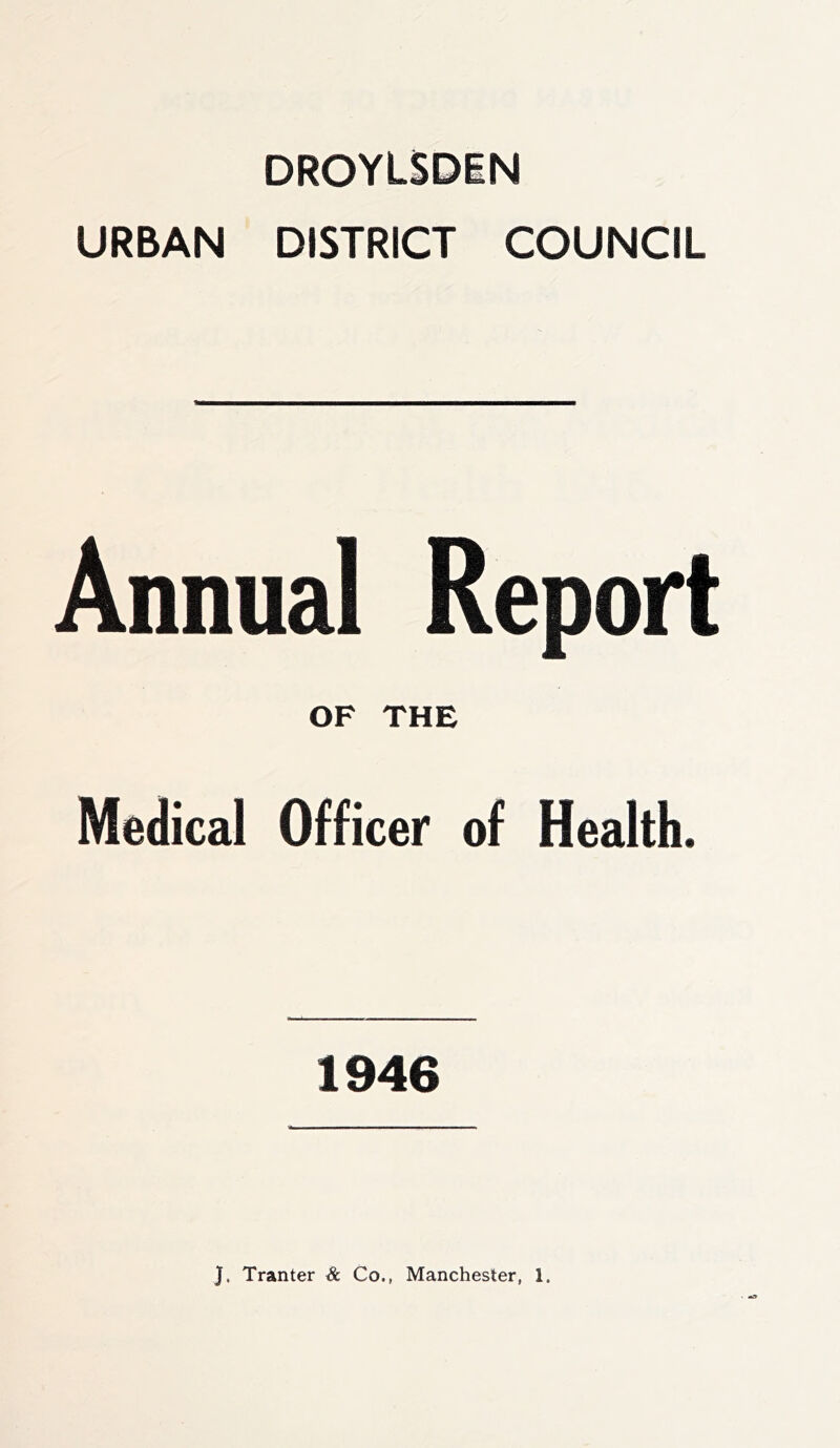 DROYLSDiN URBAN DISTRICT COUNCIL Annual Report OF THE Medical Officer of Health. 1946