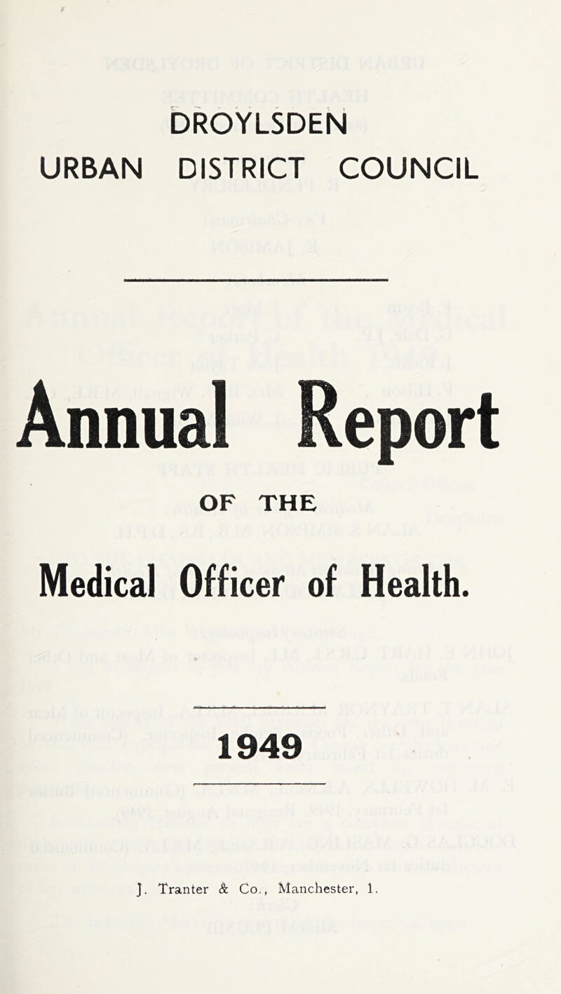 DROYLSDEN URBAN DISTRICT COUNCIL Annual Report OF THE Medical Officer of Health. 1949