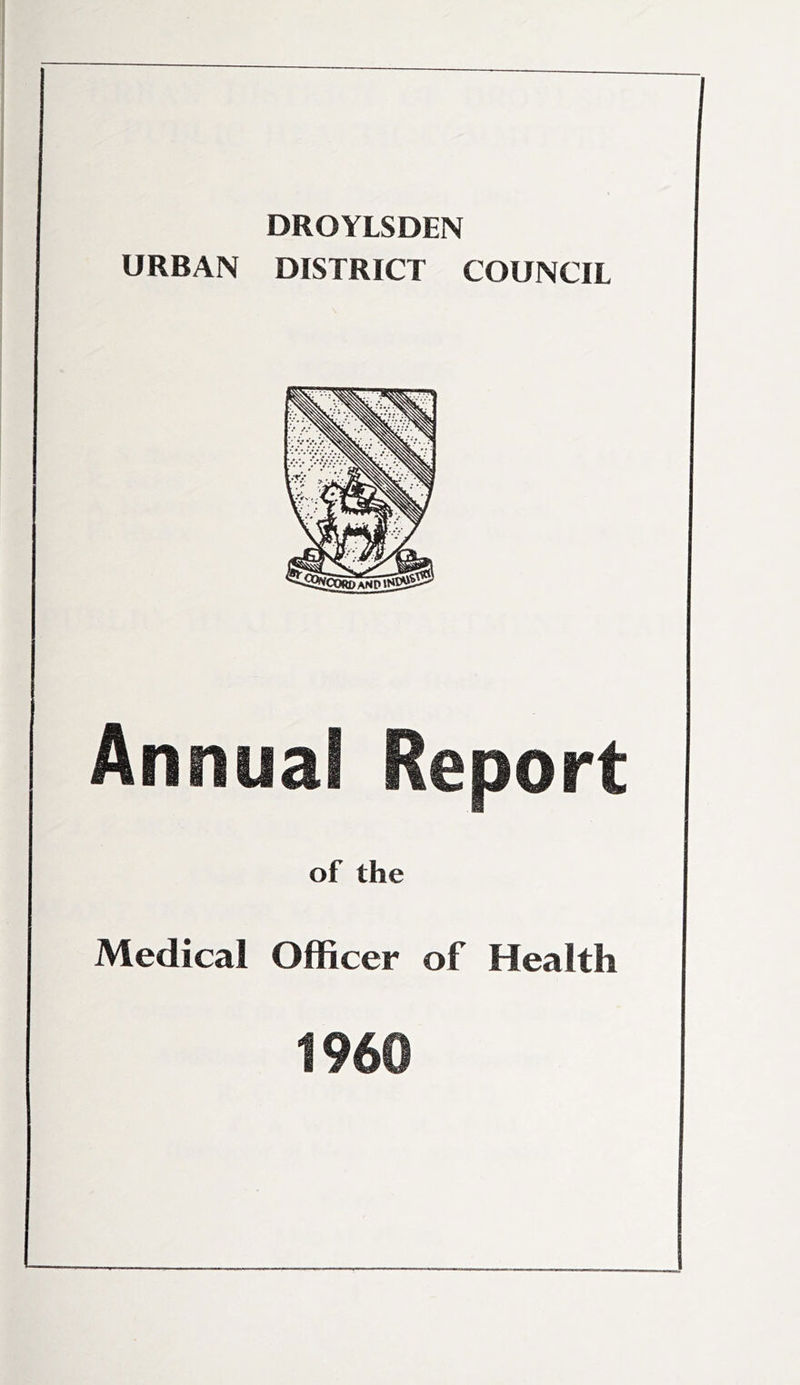 DROYLSDEN URBAN DISTRICT COUNCIL of the Medical Officer of Health 1960