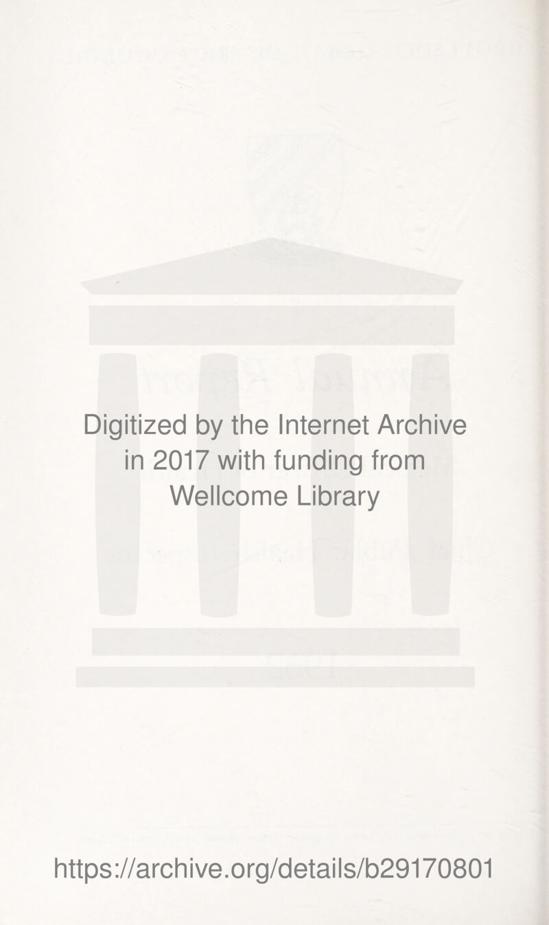 Digitized by the Internet Archive in 2017 with funding from Wellcome Library https://archive.org/details/b29170801