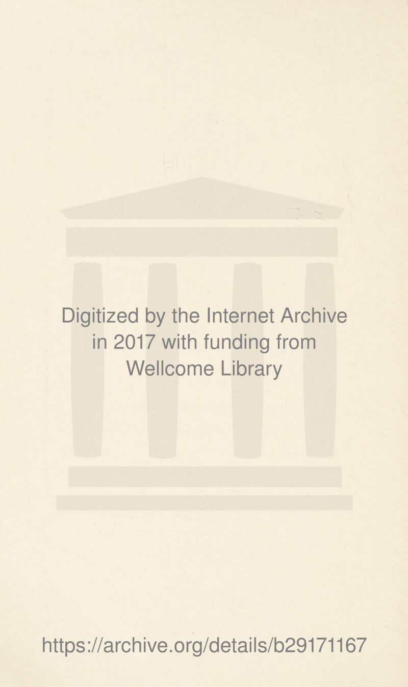 Digitized by the Internet Archive in 2017 with funding from Wellcome Library https://archive.org/details/b29171167