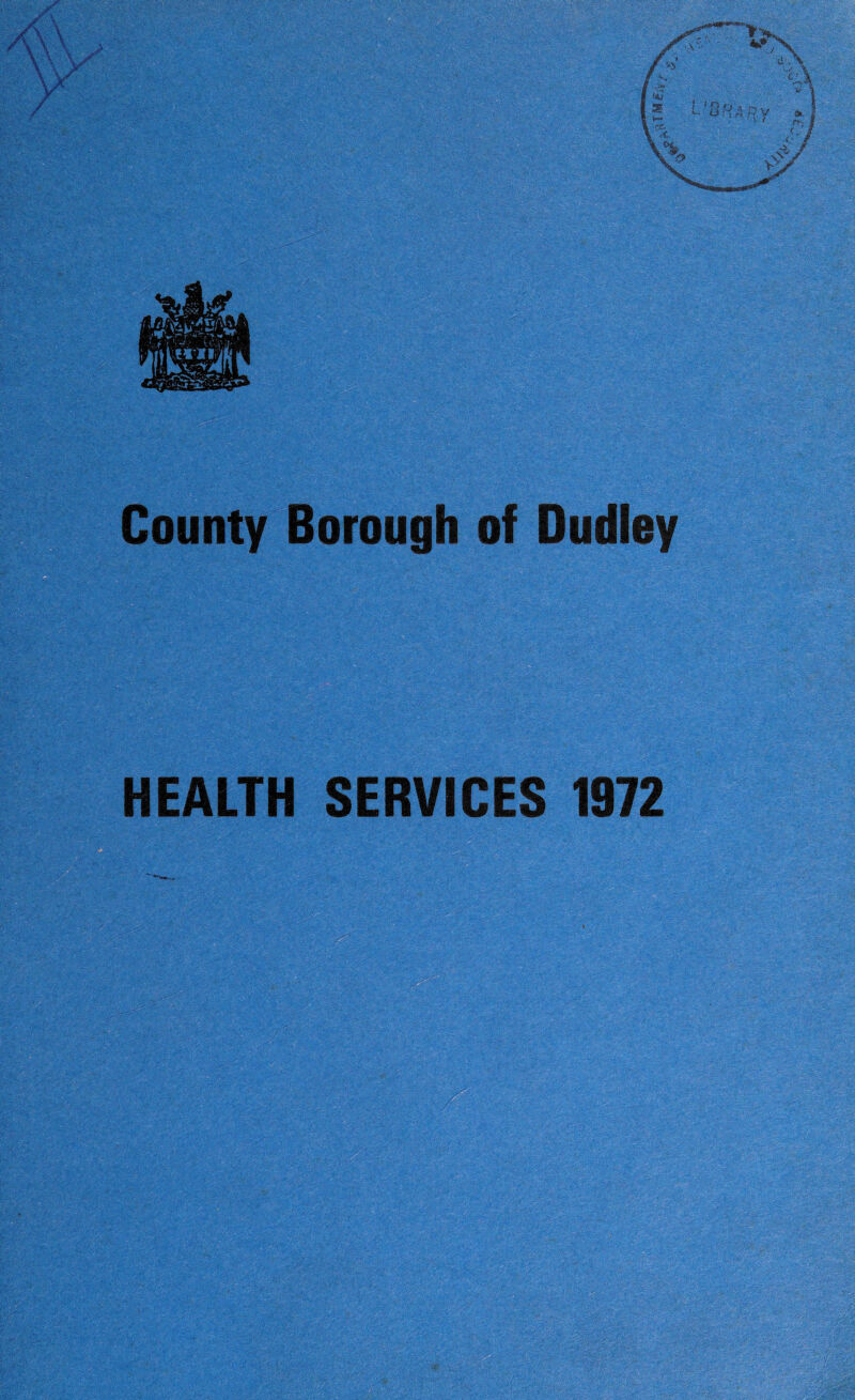 County Borough of Dudley HEALTH SERVICES 1972