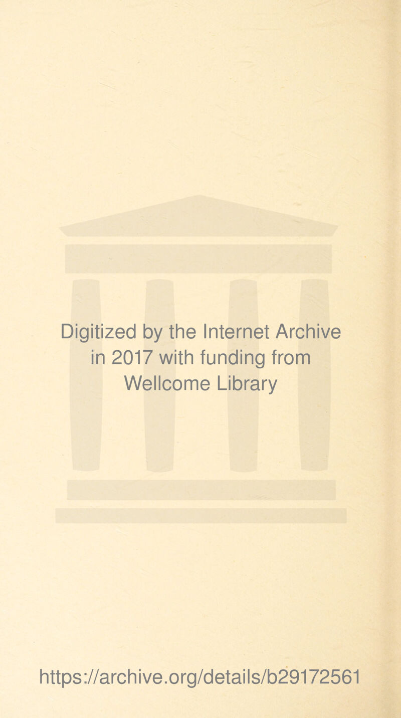 Digitized by the Internet Archive in 2017 with funding from Wellcome Library https://archive.org/details/b29172561