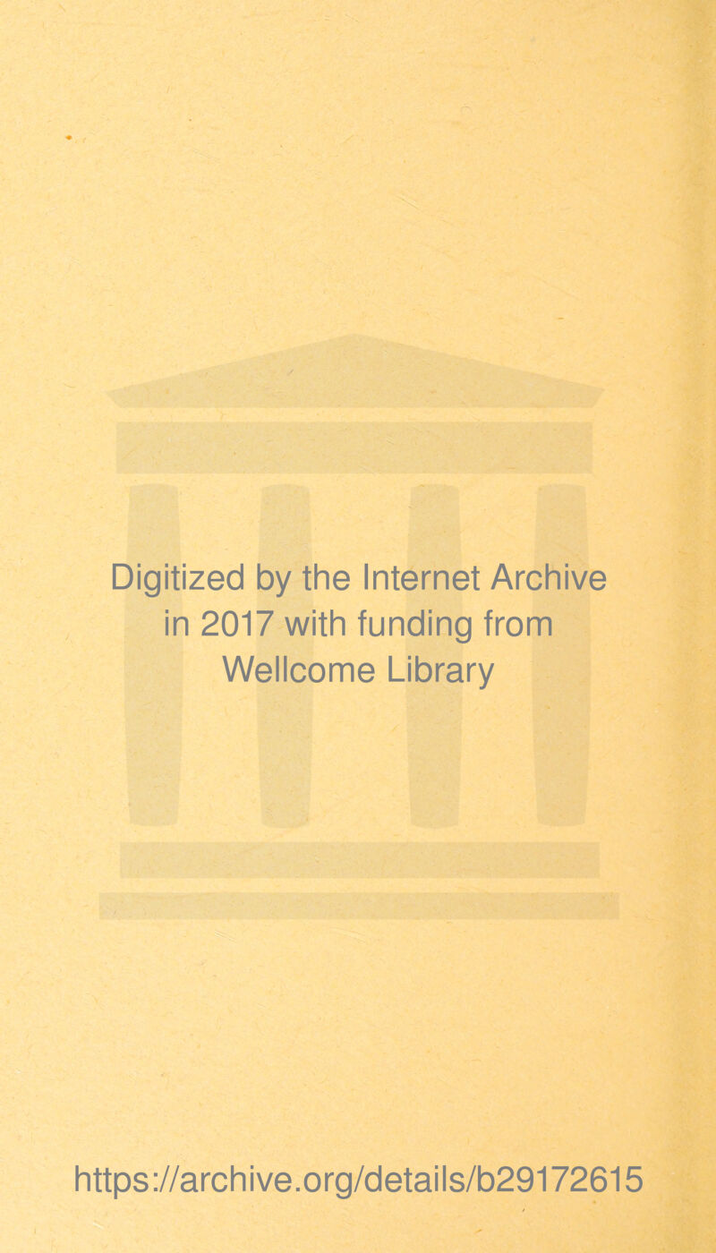 Digitized by the Internet Archive in 2017 with funding from Wellcome Library https://archive.org/details/b29172615