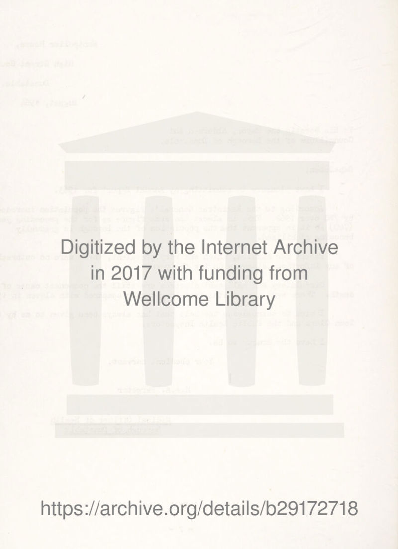 Digitized by the Internet Archive in 2017 with funding from Wellcome Library