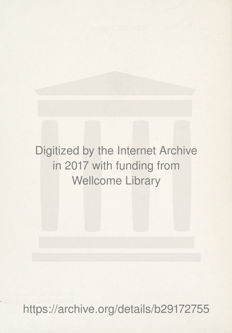 Digitized by the Internet Archive in 2017 with funding from Wellcome Library https://archive.org/details/b29172755