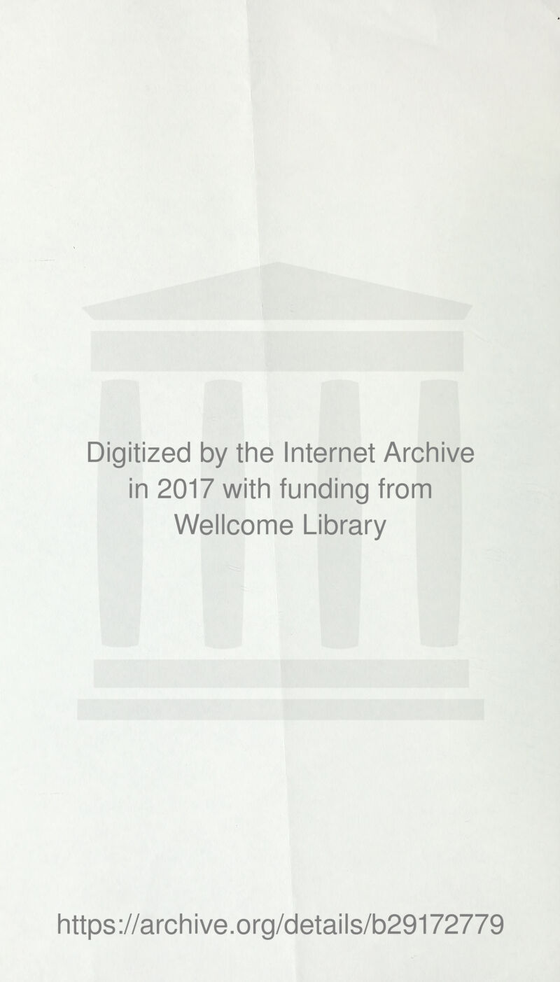 Digitized by the Internet Archive in 2017 with funding from Wellcome Library https://archive.org/details/b29172779