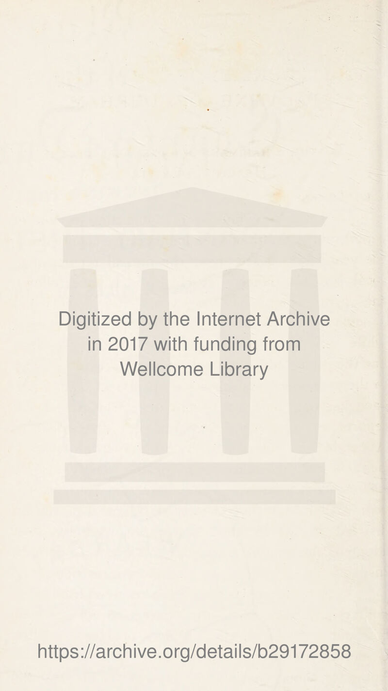 Digitized by the Internet Archive in 2017 with funding from Wellcome Library https://archive.org/details/b29172858 /h