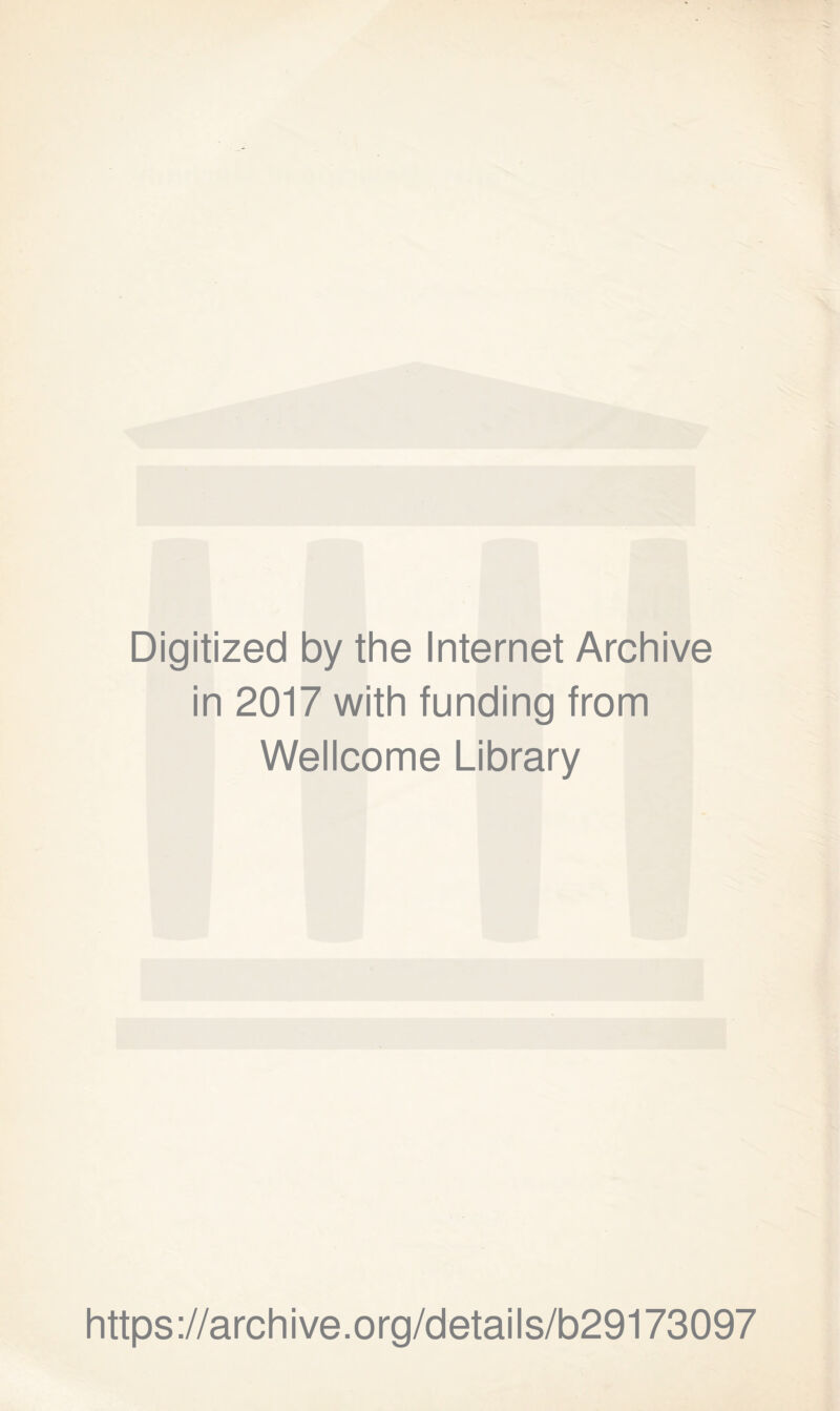 Digitized by the Internet Archive in 2017 with funding from Wellcome Library https://archive.org/details/b29173097