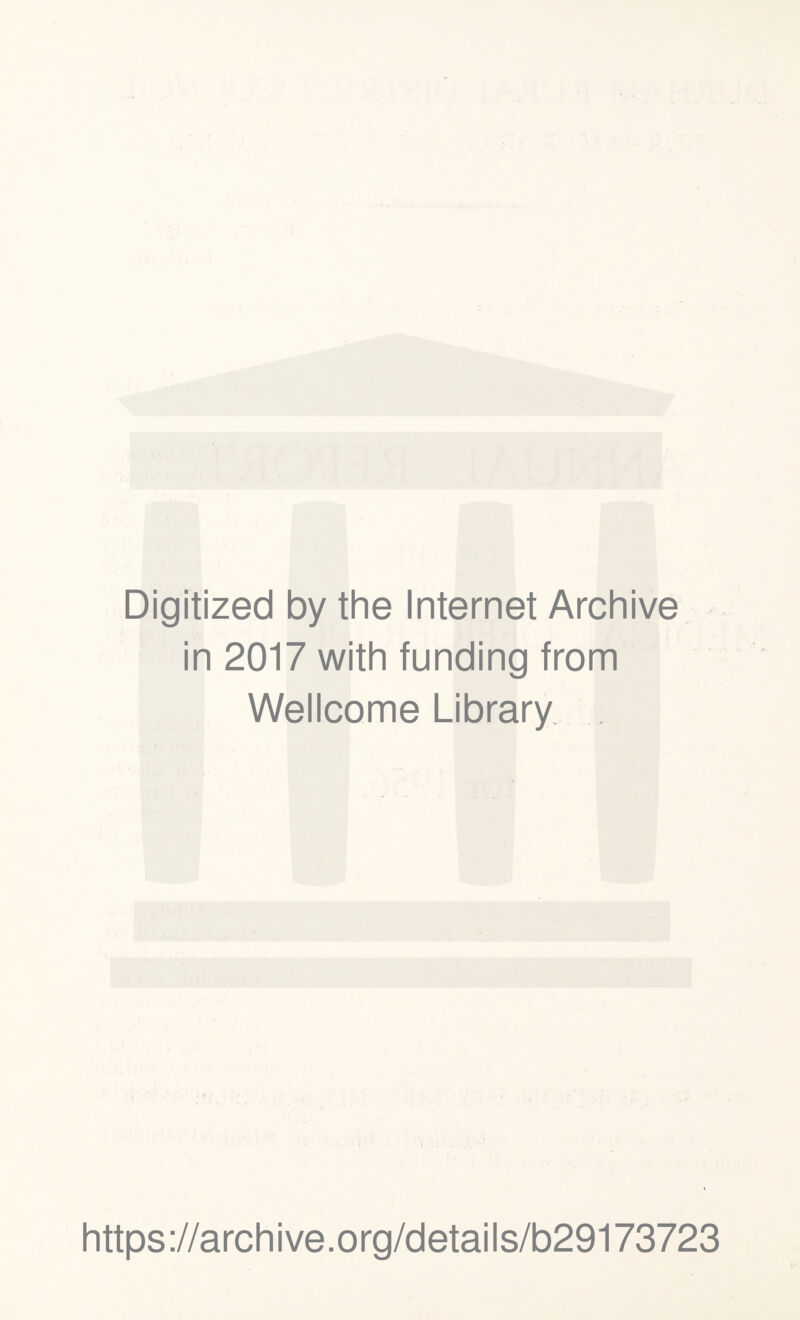 Digitized by the Internet Archive in 2017 with funding from Wellcome Library https://archive.org/details/b29173723