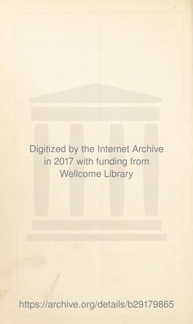 Digitized by the Internet Archive in 2017 with funding from Wellcome Library https://archive.org/details/b29179865