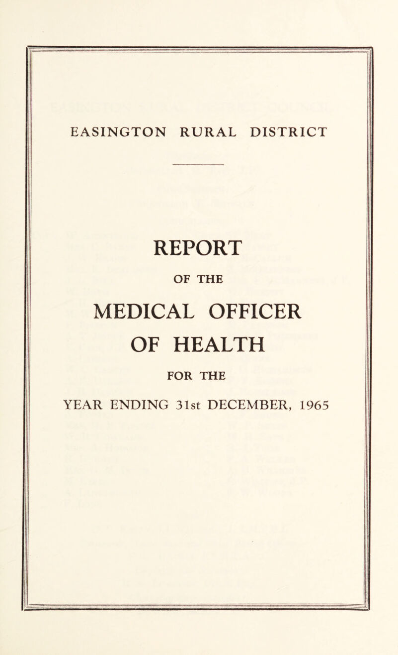 REPORT OF THE MEDICAL OFFICER OF HEALTH FOR THE YEAR ENDING 31st DECEMBER, 1965