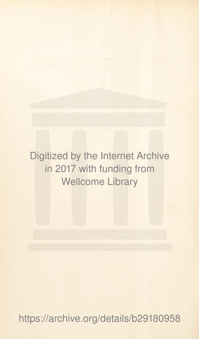 Digitized by the Internet Archive in 2017 with funding from Wellcome Library https://archive.org/details/b29180958