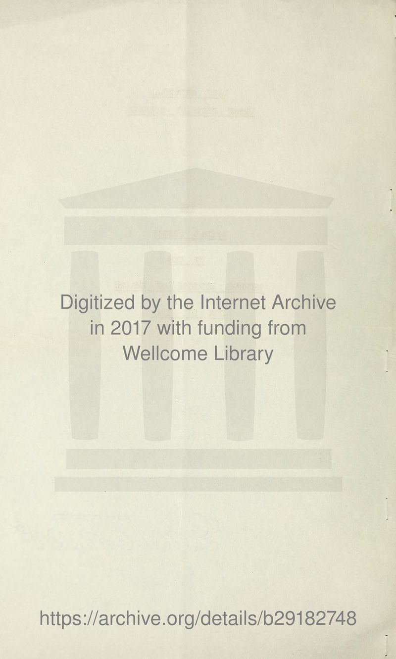 Digitized by the Internet Archive in 2017 with funding from Wellcome Library https://archive.org/details/b29182748