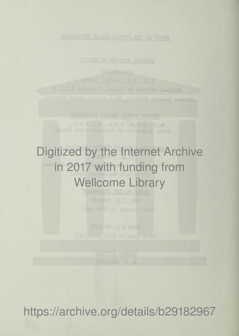 Digitized by the Internet Archive in 2017 with funding from Wellcome Library https://archive.org/details/b29182967