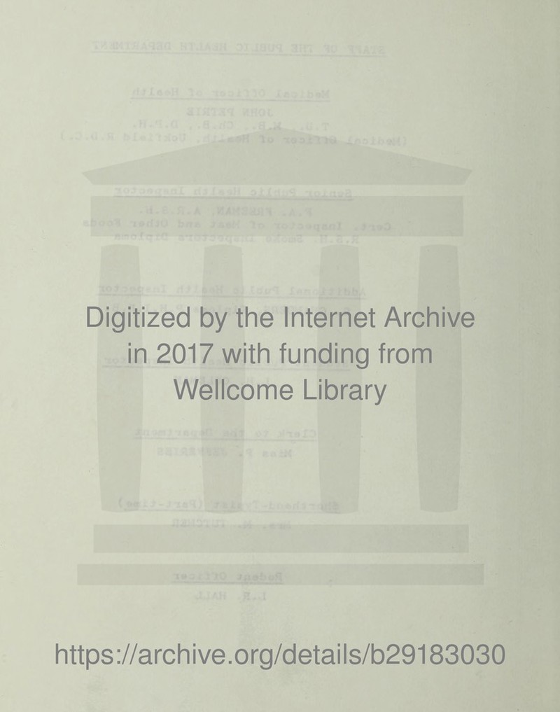 Digitized by the Internet Archive in 2017 with funding from Wellcome Library https://archive.org/details/b29183030