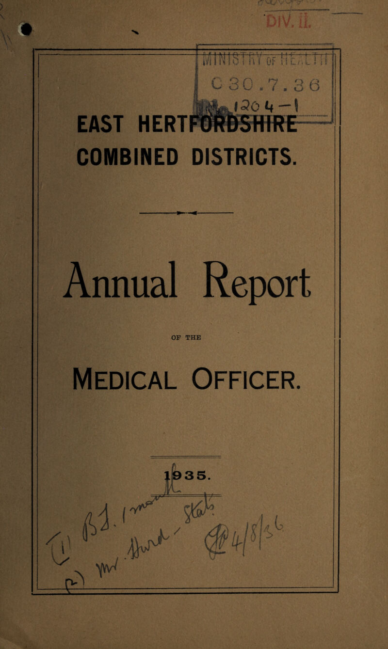 mtS'TffrrnrxTiT 0 30.7.36 (Pc If — i SHTRE  EAST HERT COMBINED DISTRICTS. Annual Report OF THE Medical Officer.
