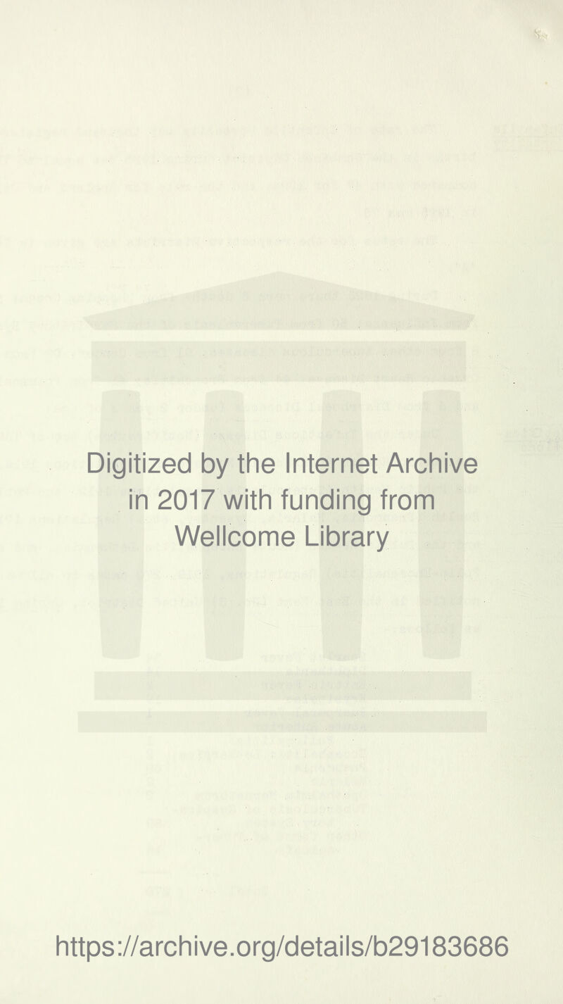 Digitized by the Internet Archive in 2017 with funding from Wellcome Library https://archive.org/details/b29183686