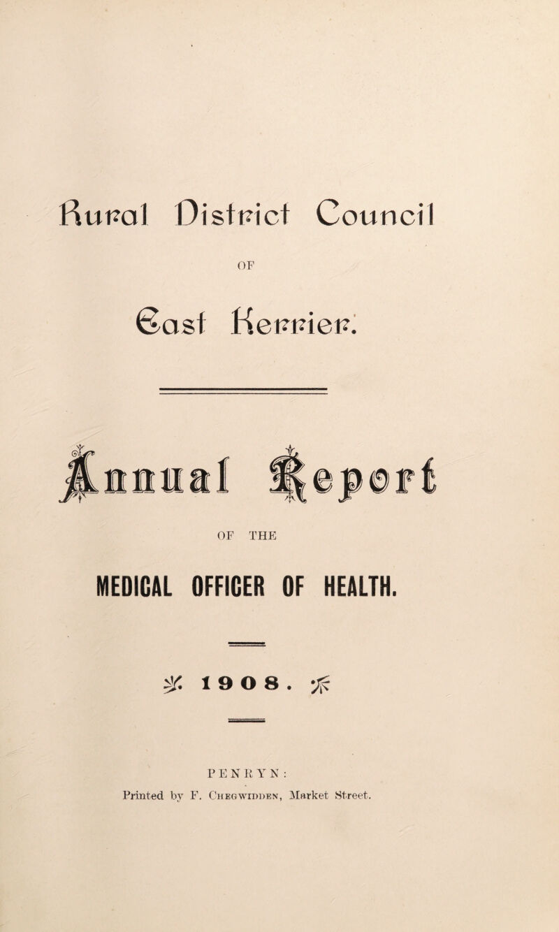 ftumxl District Council OF 60s I Hemnev. OF THE MEDICAL OFFICER OF HEALTH. % 19 0 8. PEN RY N: Printed by F. Ohegwidden, Market Street