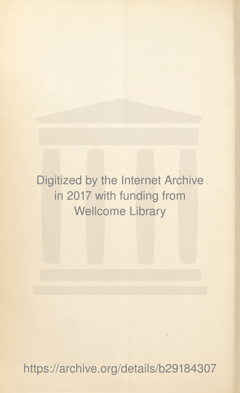 Digitized by the Internet Archive in 2017 with funding from Wellcome Library https://archive.org/details/b29184307