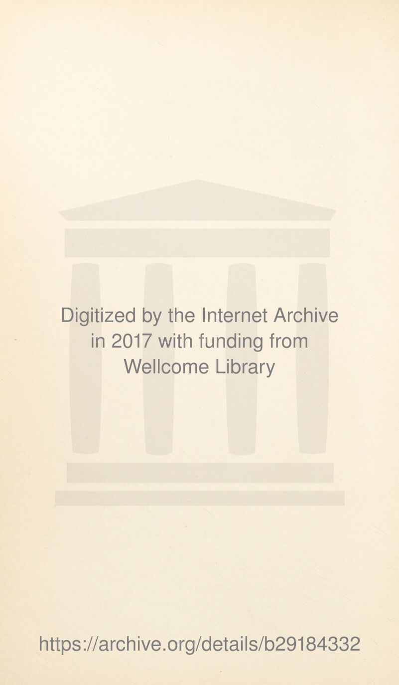Digitized by the Internet Archive in 2017 with funding from Wellcome Library https://archive.org/details/b29184332