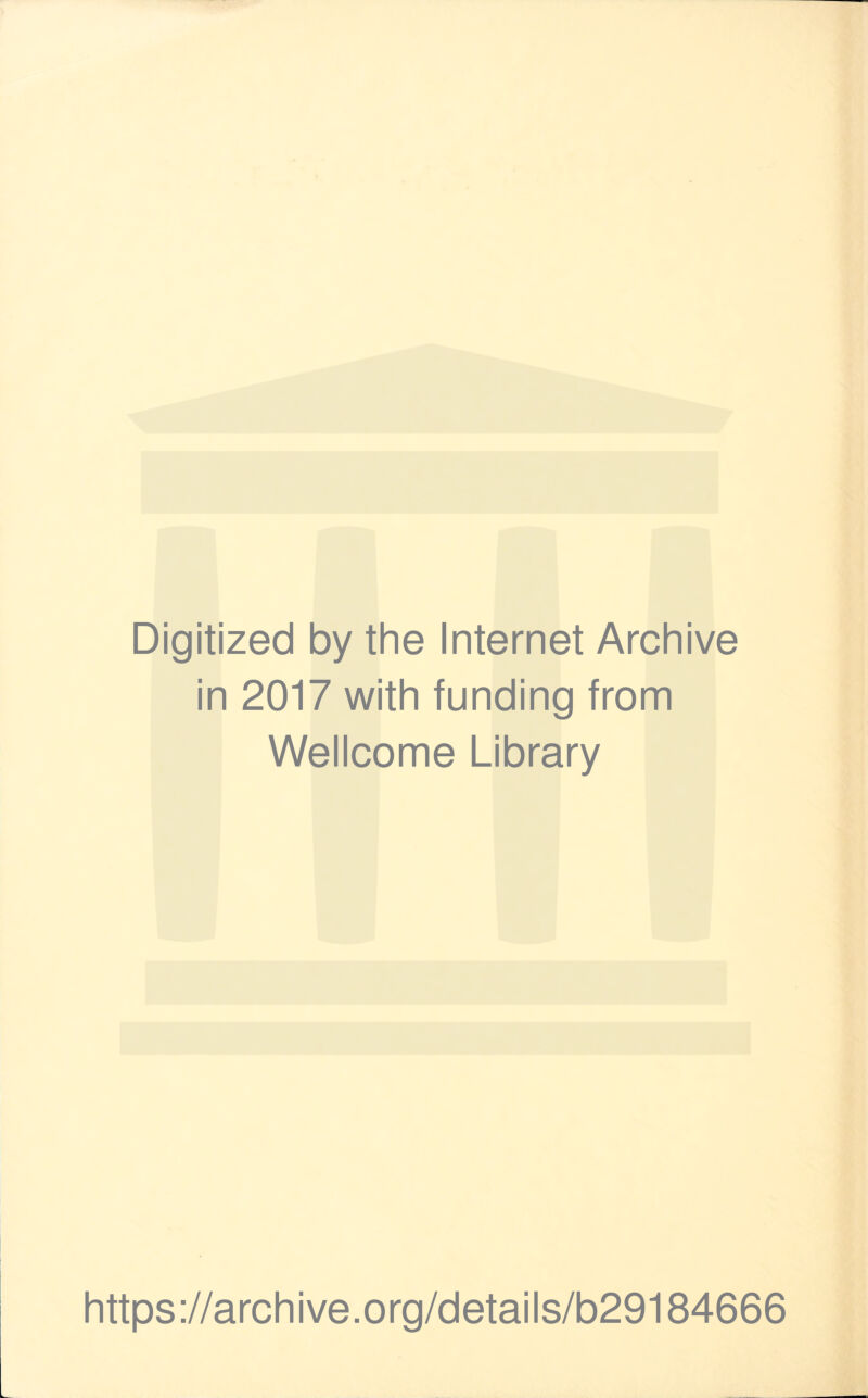 Digitized by the Internet Archive in 2017 with funding from Wellcome Library https://archive.org/details/b29184666
