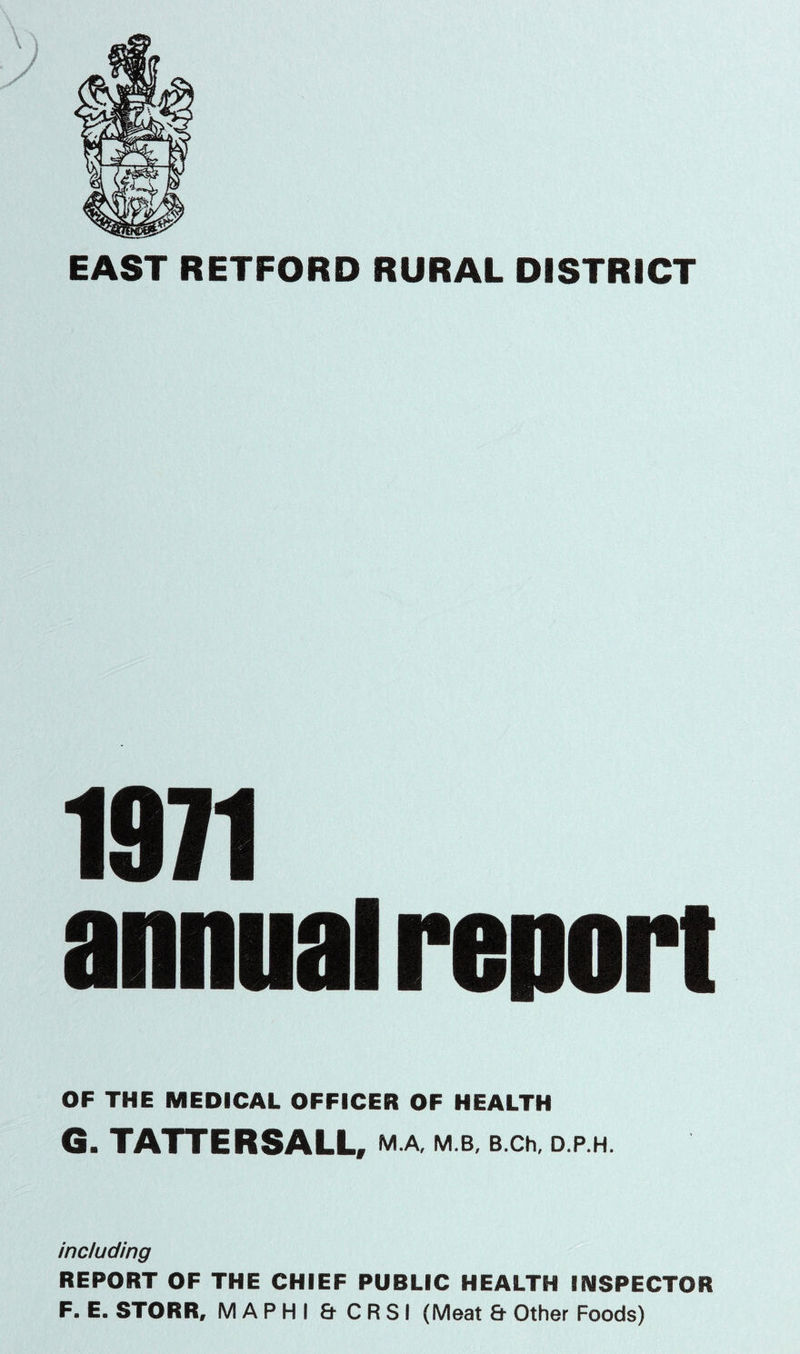 1971 annual report OF THE MEDICAL OFFICER OF HEALTH G. TATTERS ALL, M.A, M.B, B.Ch, D.P.H. including REPORT OF THE CHIEF PUBLIC HEALTH INSPECTOR F. E. STORR, MAPHI &CRSI (Meat & Other Foods)