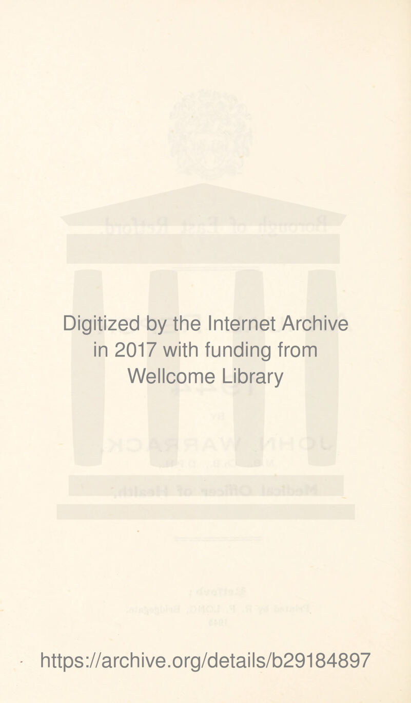 Digitized by the Internet Archive in 2017 with funding from Wellcome Library https://archive.org/details/b29184897