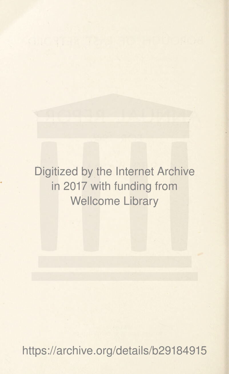 Digitized by the Internet Archive in 2017 with funding from Wellcome Library https://archive.org/details/b29184915