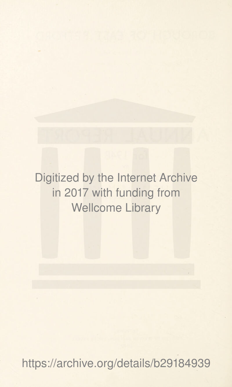 Digitized by the Internet Archive in 2017 with funding from Wellcome Library https://archive.org/details/b29184939