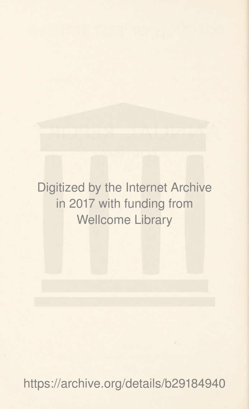 Digitized by the Internet Archive in 2017 with funding from Wellcome Library https://archive.org/details/b29184940