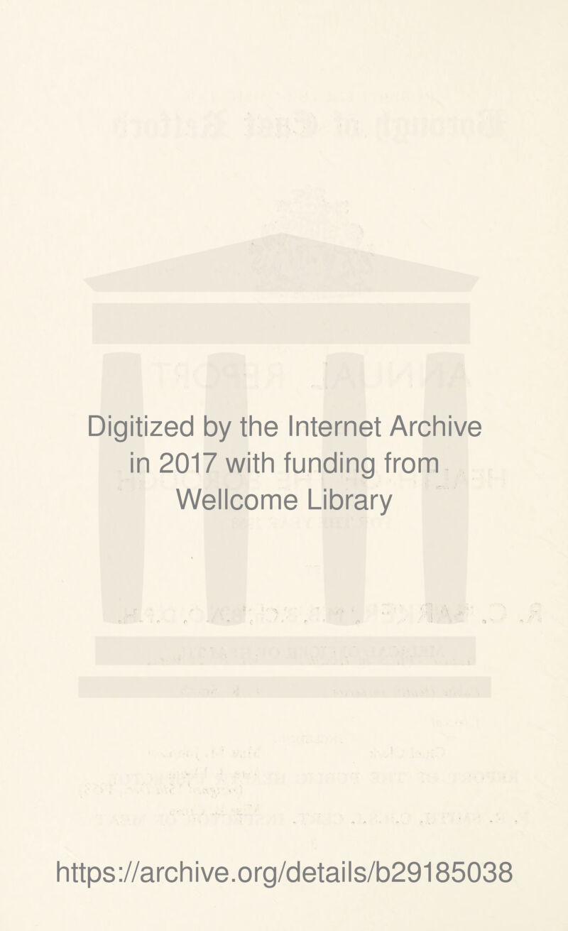 Digitized by the Internet Archive in 2017 with funding from Wellcome Library https://archive.org/details/b29185038