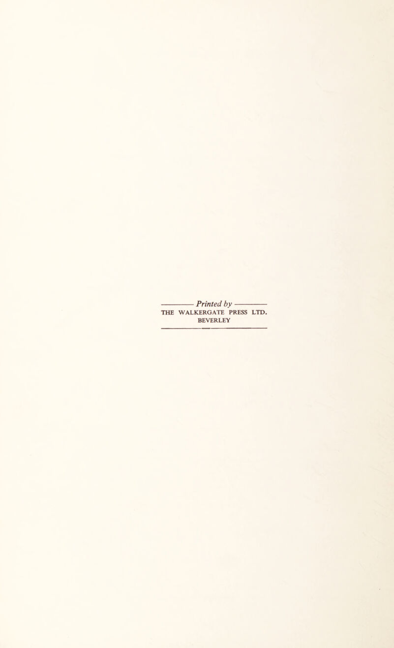 Printed by THE WALKERGATE PRESS LTD. BEVERLEY