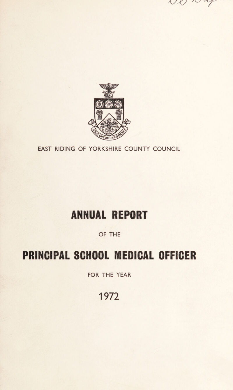 ANNUAL REPORT OF THE PRINCIPAL SCHOOL MEDICAL OFFICER FOR THE YEAR 1972