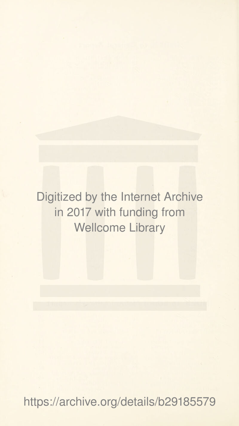 Digitized by the Internet Archive in 2017 with funding from Wellcome Library https://archive.org/details/b29185579