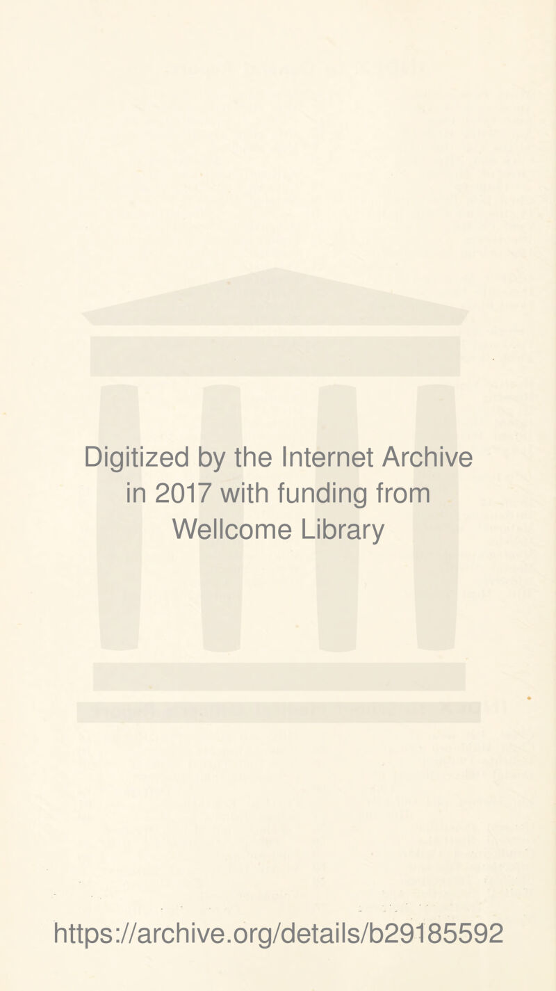 Digitized by the Internet Archive in 2017 with funding from Wellcome Library https://archive.org/details/b29185592