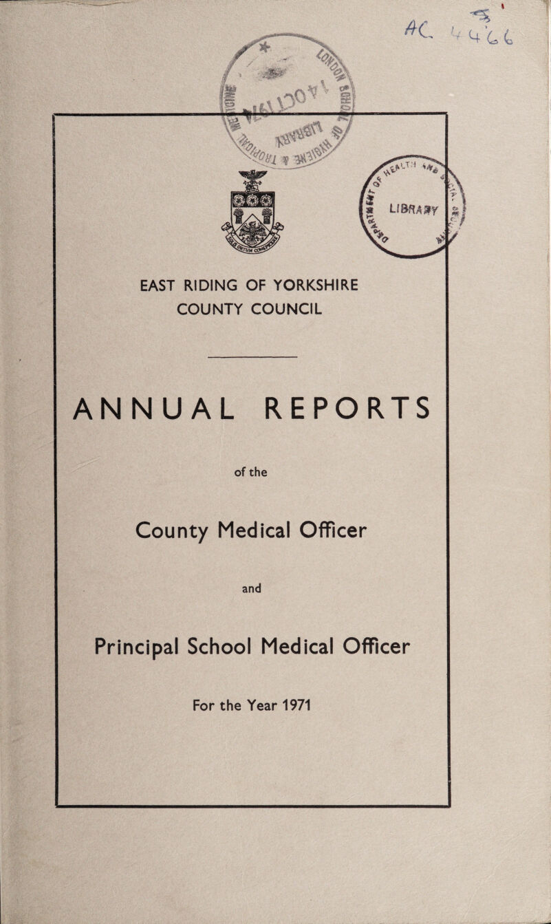 EAST RIDING OF YORKSHIRE COUNTY COUNCIL ANNUAL REPORTS of the County Medical Officer Principal School Medical Officer For the Year 1971