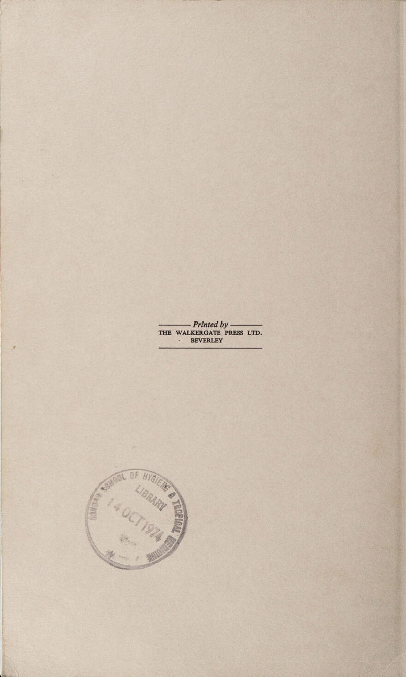 [. I i i Printed by THE WALKERGATE PRESS LTD. > BEVERLEY > L r _>