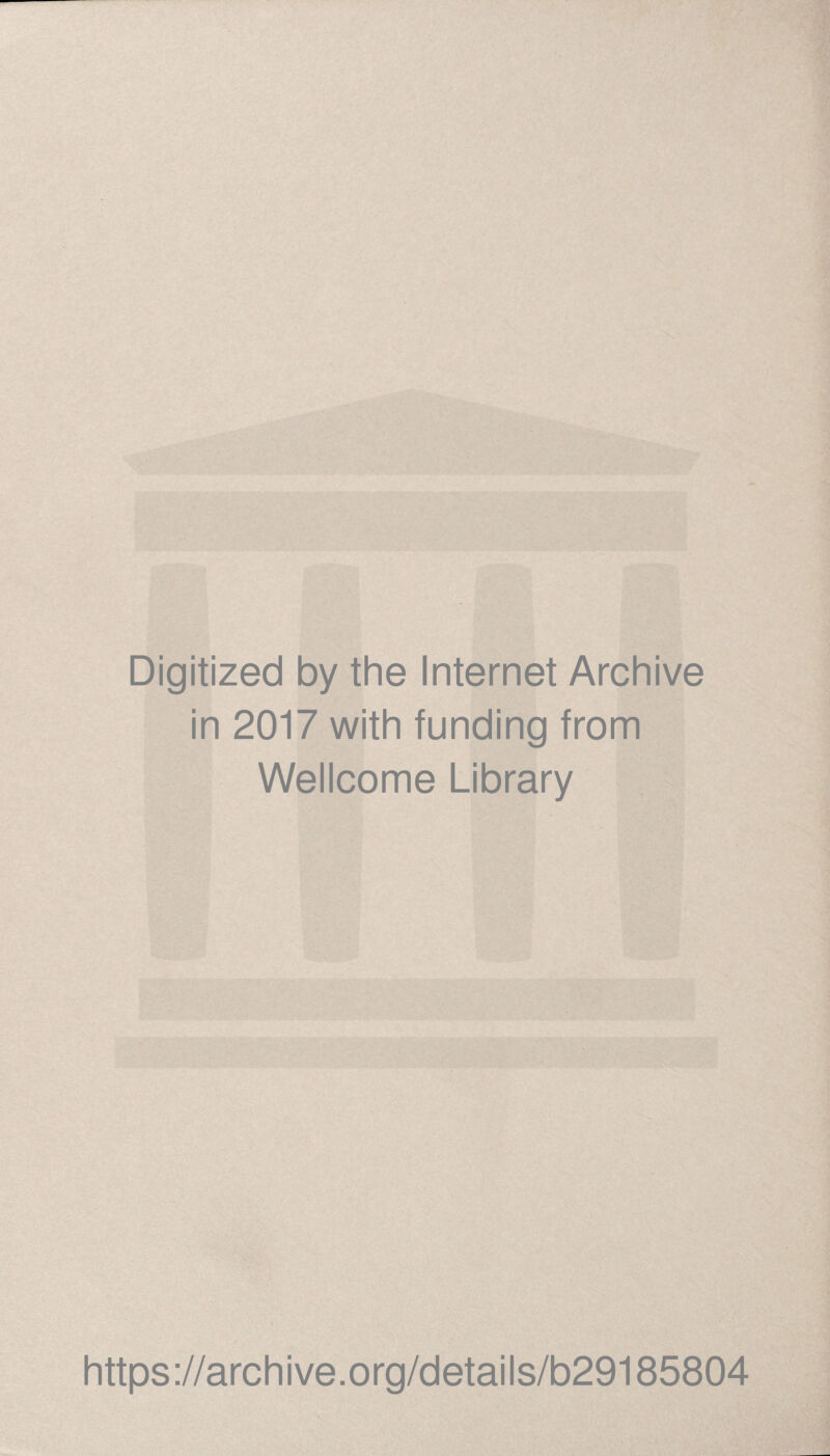 Digitized by the Internet Archive in 2017 with funding from Wellcome Library https://archive.org/details/b29185804