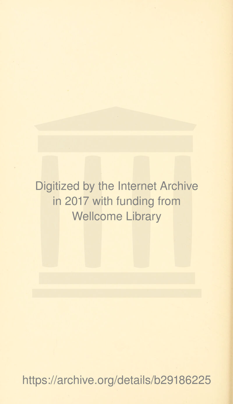 Digitized by the Internet Archive in 2017 with funding from Wellcome Library https://archive.org/details/b29186225