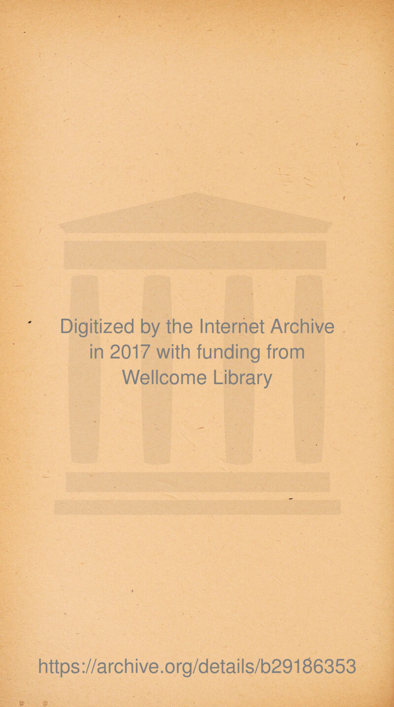 Digitized by the Internet Archive in 2017 with funding from Wellcome Library https://archive.org/details/b29l86353