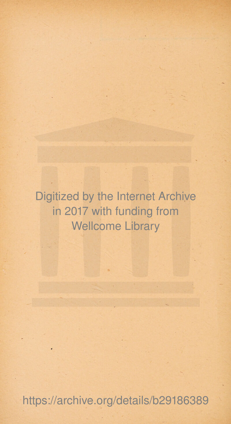 Digitized by the Internet Archiye in 2017 with funding from Wellcome Library https://archive.org/details/b29186389