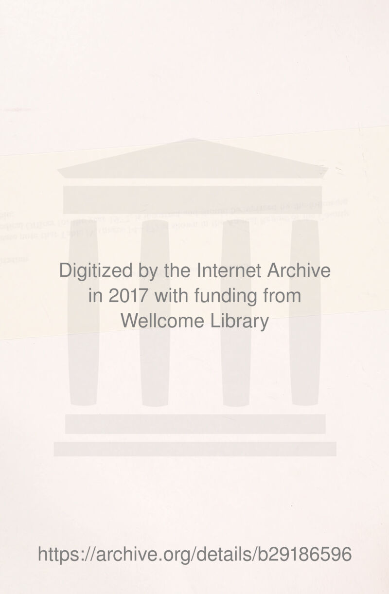 Digitized by the Internet Archive in 2017 with funding from Wellcome Library
