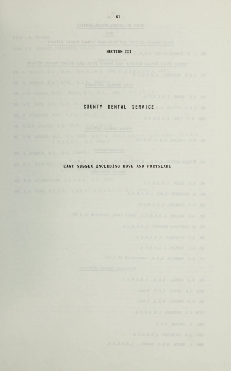 SECTION III COUNTY DENTAL SERVICE EAST SUSSEX INCLUDING HOVE AND PORTSLADE