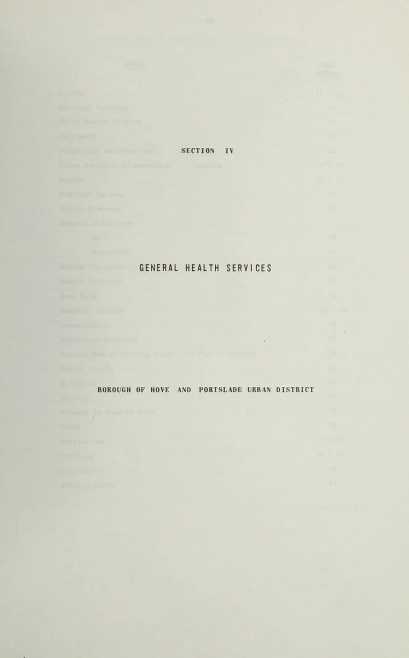 SECTION IV GENERAL HEALTH SERVICES BOROUGH OF HOVE AND PORTSLADE URBAN DISTRICT