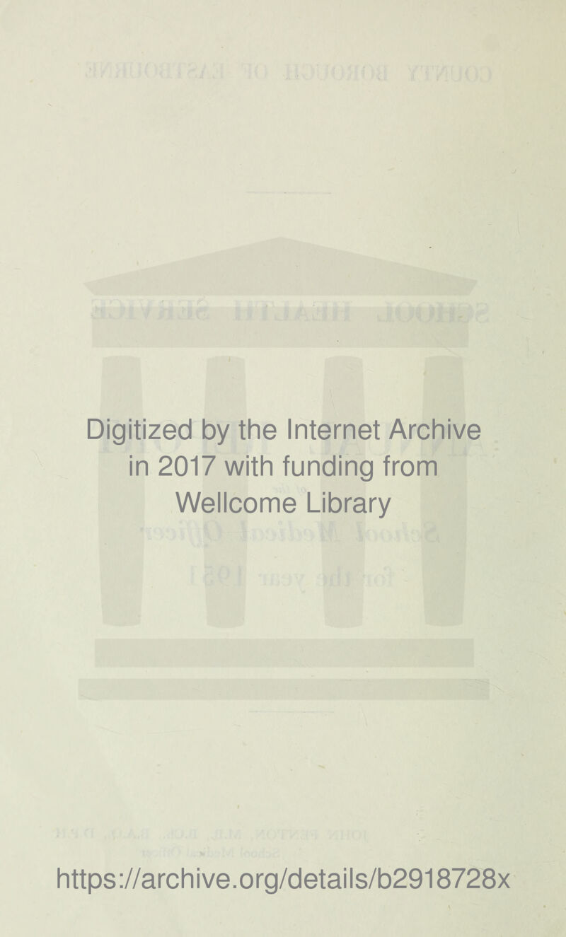 i J A: Digitized by the Internet Archive in 2017 with funding from Wellcome Library https ://arch i ve. 0 rg/d etai Is/b2918728x