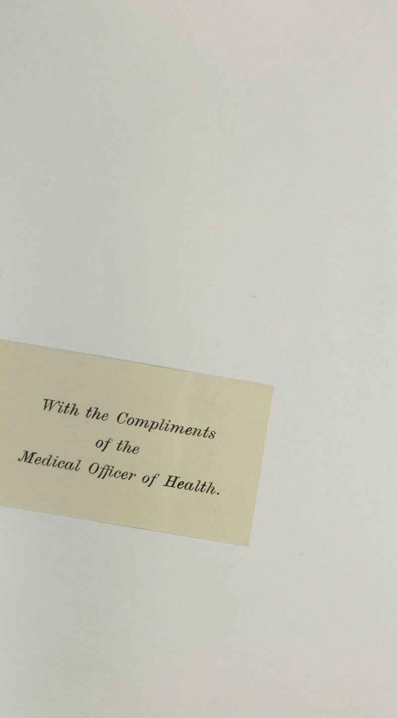 With Medico the OxxpUn^t. °f the Officer °f Health.